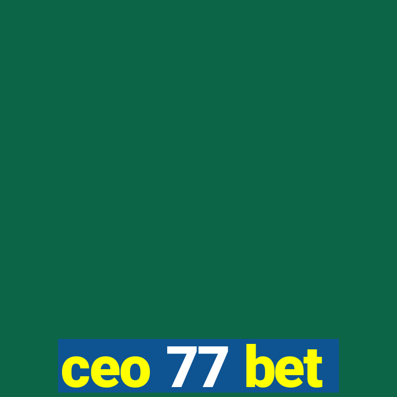 ceo 77 bet